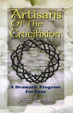 Artisans of the Crucifixion - Ingold, Jeffrey R.
