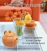 Simple Pleasures: Soothing Suggestions & Small Comforts for Living Well Year Round (Comforts, Self-Care, Inspired Ideas for Nesting at H