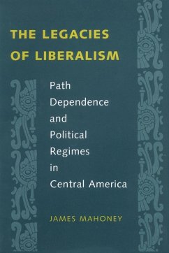 The Legacies of Liberalism - Mahoney, James