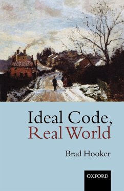 Ideal Code, Real World a Rule-Consequentialist Theory of Morality - Hooker, Brad