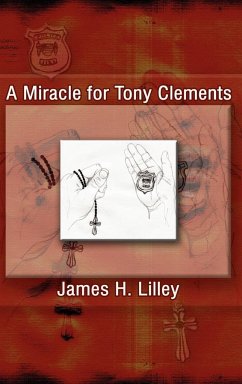 A Miracle for Tony Clements - Lilley, James H.
