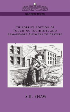 Children's Edition of Touching Incidents and Remarkable Answers to Prayer - Shaw, S. B.