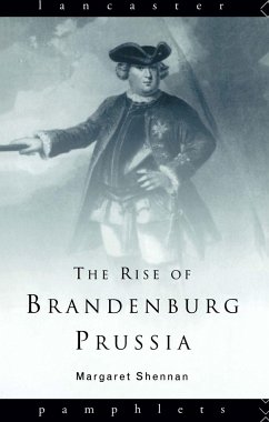 The Rise of Brandenburg-Prussia - Shennan, Margaret