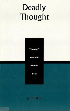 Deadly Thought: Hamlet and the Human Soul - Blits, Jan H.