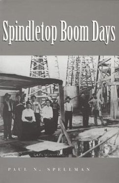 Spindletop Boom Days - Spellman, Paul N.
