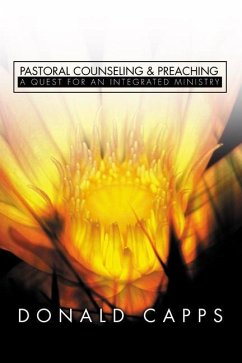 Pastoral Counseling and Preaching: A Quest for an Integrated Ministry - Capps, Donald