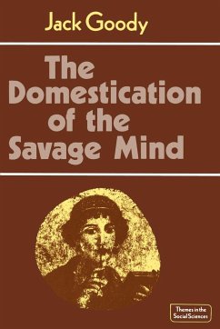 The Domestication of the Savage Mind - Goody, Jack
