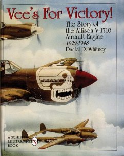 Vee's for Victory!: The Story of the Allison V-1710 Aircraft Engine 1929-1948 - Whitney, Daniel D.