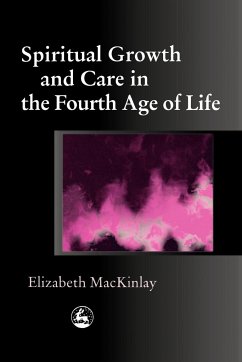 Spiritual Growth and Care in the Fourth Age of Life - Mackinlay, Elizabeth