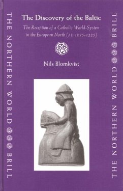 The Discovery of the Baltic: The Reception of a Catholic World-System in the European North (Ad 1075-1225) - Blomkvist, Nils