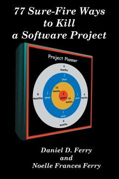 77 Sure-Fire Ways to Kill a Software Project - Ferry, Daniel D.; Ferry, Noelle Frances
