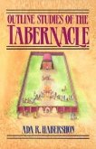 Outline Studies of the Tabernacle: Its Sacrifices, Services, and Priesthood