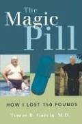 The Magic Pill: How I Lost 150 Pounds - Garcia, Tomas B