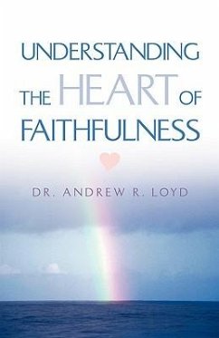 Understanding The Heart of Faithfulness - Loyd, Andrew R.