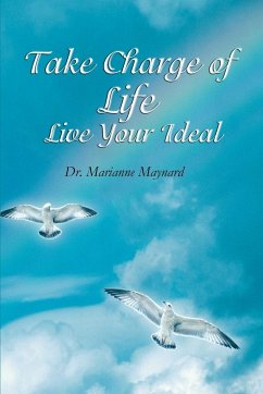 Take Charge of Life Live Your Ideal - Maynard, Marianne