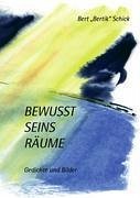 Bewusst Seins Räume - Schick, Bert "Bertik"