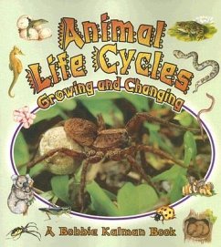 Animal Life Cycles: Growing and Changing - Kalman, Bobbie