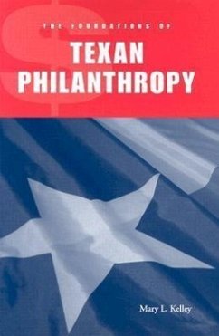 The Foundations of Texan Philanthropy - Kelley, Mary L.
