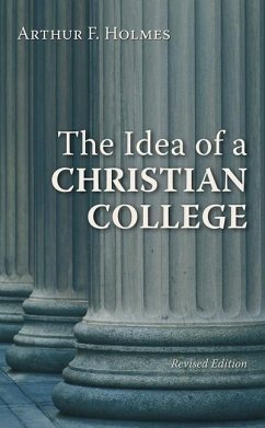 The Idea of a Christian College - Holmes, Arthur F