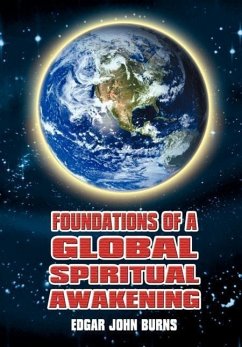 FOUNDATIONS OF A GLOBAL SPIRITUAL AWAKENING - Burns, Edgar John