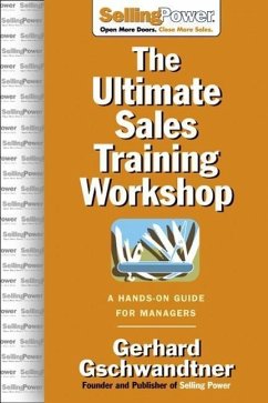 The Ultimate Sales Training Workshop: A Hands-On Guide for Managers - Gschwandtner, Gerhard