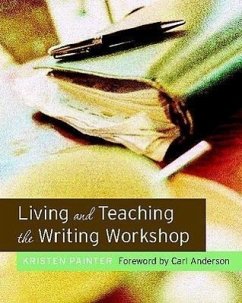 Living and Teaching the Writing Workshop - Painter, Kristen