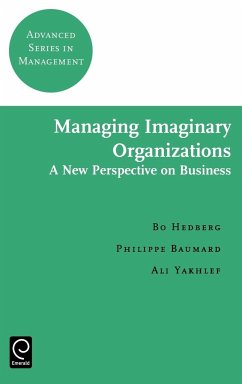Managing Imaginary Organizations - Hedberg, Bo / Yakhlef, Ali / Baumard, Philippe (eds.)