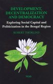 Development, Decentralization, & Democracy: Exploring Social Capital and Politicization in the