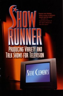 Show Runner: Producing Variety and Talk Shows for Television - Clements, Steve