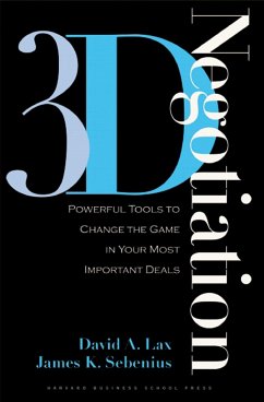 3-D Negotiation: Powerful Tools to Change the Game in Your Most Important Deals - Lax, David A.; Sebenius, James K.