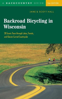 Backroad Bicycling in Wisconsin - Hall, Jane E.; Hall, Scott
