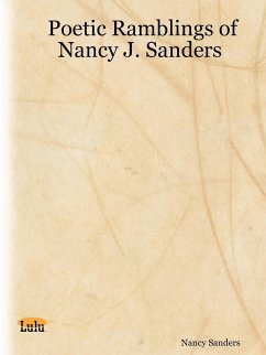Poetic Ramblings of Nancy J. Sanders - Sanders, Nancy