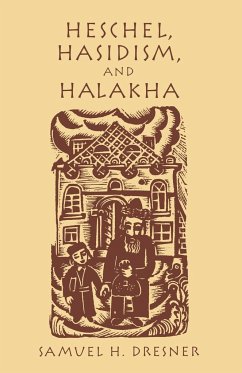 Heschel, Hasidism and Halakha - Dresner, Samuel