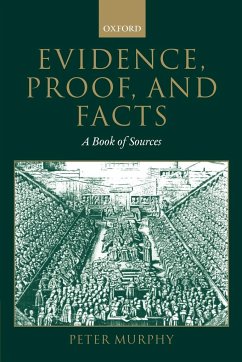 Evidence, Proof, and Facts - Murphy, Peter (ed.)