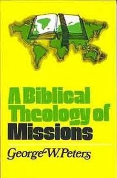 A Biblical Theology of Missions - Peters, George W