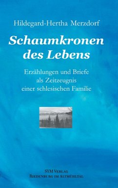 Schaumkronen des Lebens - Merzdorf, Hildegard-Hertha Schaumkronen des Lebens - Merzdorf, Hildegard-Hertha