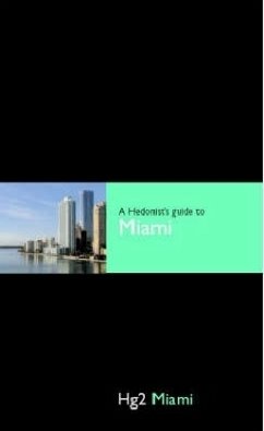 A Hedonist's Guide to Miami - Froggatt, Charles