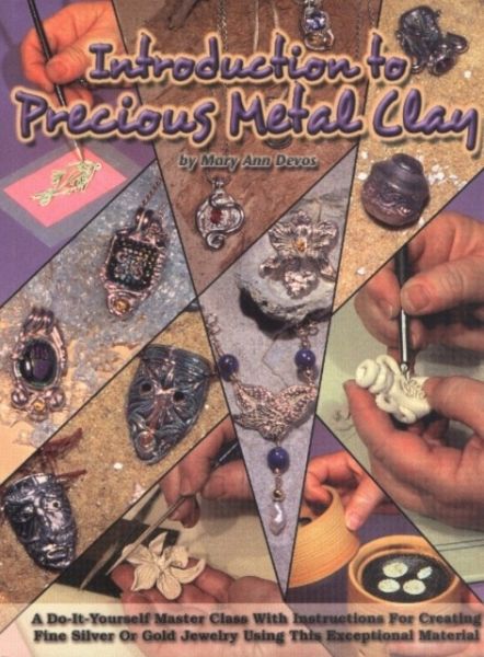 Introduction to Precious Metal Clay by Mary Ann Devos