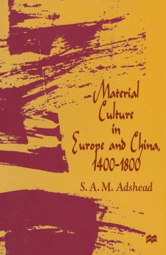 Material Culture in Europe and China, 1400-1800 - Adshead, S. A. M.
