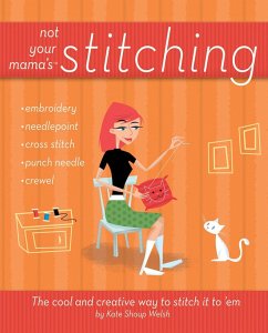 Not Your Mama's Stitching - Shoup, Kate