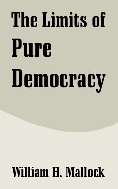 Limits of Pure Democracy, The - Mallock, William H