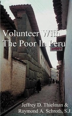 Volunteer with the Poor in Peru - Thielman, Jeff; Schroth, Raymond A.