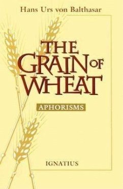 The Grain of Wheat: Aphorisms - Balthasar, Hans Urs Von