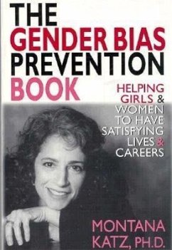 The Gender Bias Prevention Book: Helpoing Girls and Women to Have Satisfying Living and Careers - Katz, Montanna