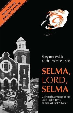 Selma, Lord, Selma: Girlhood Memories of the Civil Rights Days - Webb, Sheyann; Nelson, Rachel West; Sikora, Frank