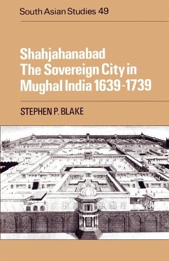 Shahjahanabad - Blake, Stephen P.; Stephen P., Blake