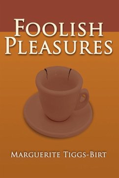 Foolish Pleasures - Tiggs-Birt, Marguerite