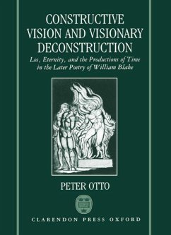 Constructive Vision and Visionary Deconstruction: Los, Eternity, and the Productions of Time in the Later Poetry of William Blake - Otto, Peter