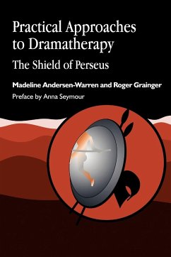 Practical Approaches to Dramatherapy