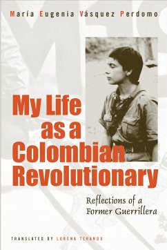 My Life as a Revolutionary: Reflections of a Colombian Guerrillera - Vasquez Perdomo, Maria Eugenia